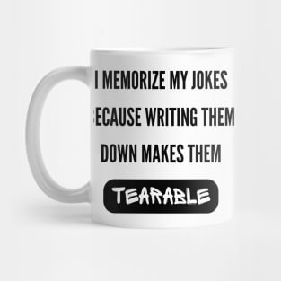 I Memorize My Jokes Because Writing Them Down Makes Them Tearable Funny Pun / Dad Joke (MD23Frd015) Mug